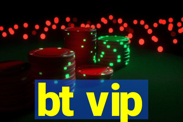 bt vip